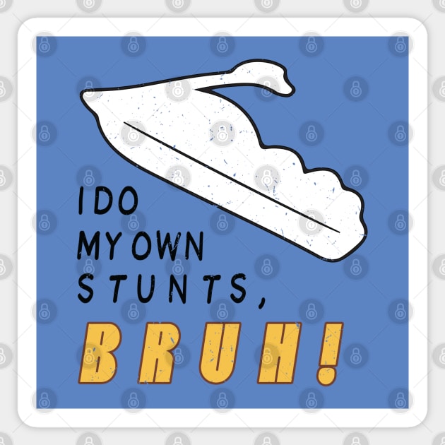 I Do My Own Stunts Bruh! [Worn] Sticker by Roufxis